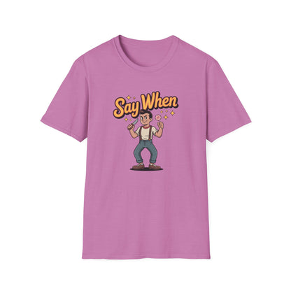 Knuckle Ned Say When T Shirt