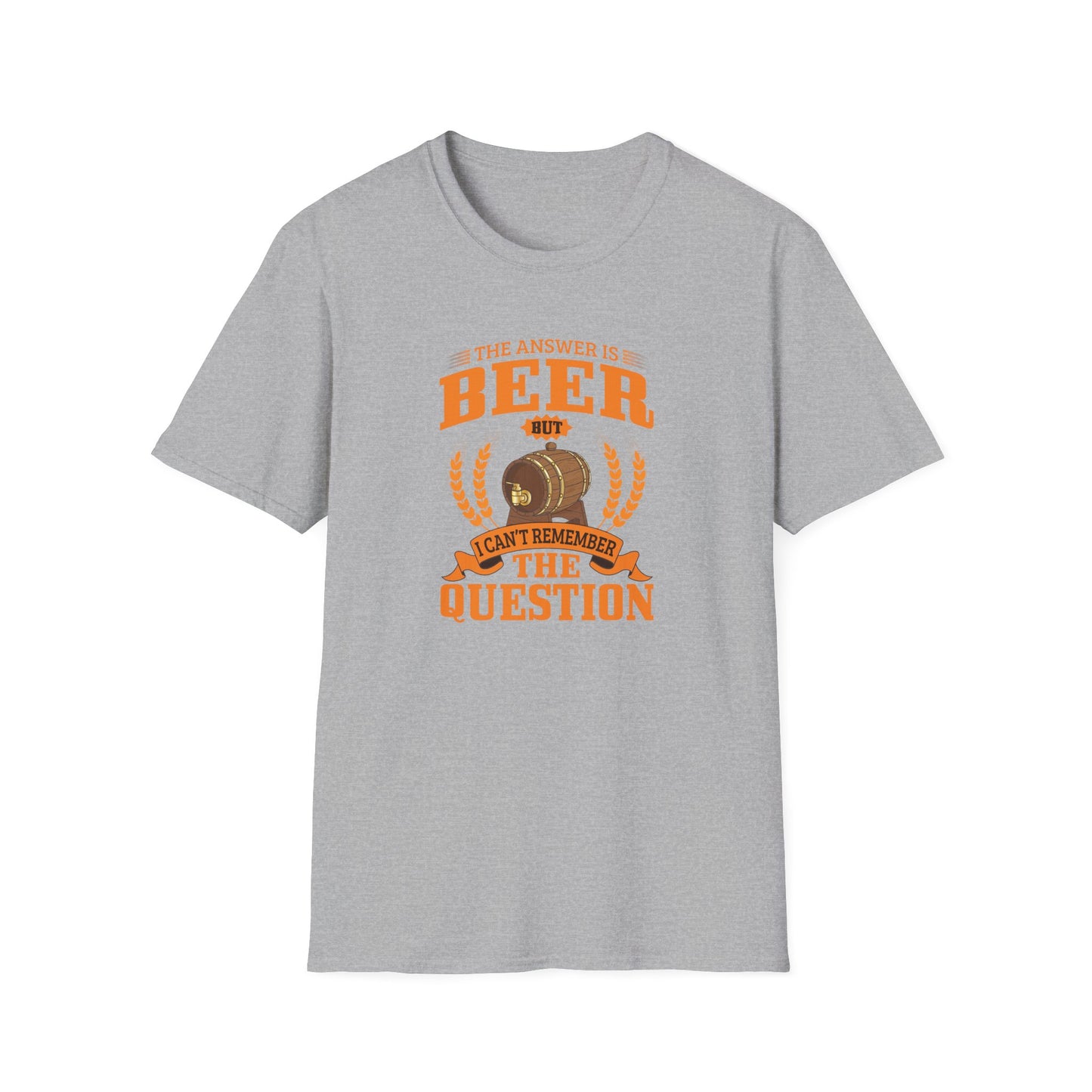 The Answer Is Beer But I Can't Remember The Question T-Shirt