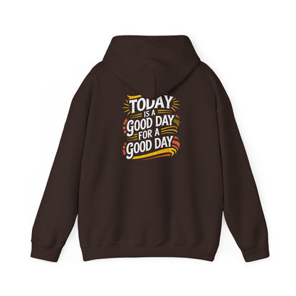 Today Is  a Good Day For A Good Day Unisex Heavy Blend™ Hooded Sweatshirt