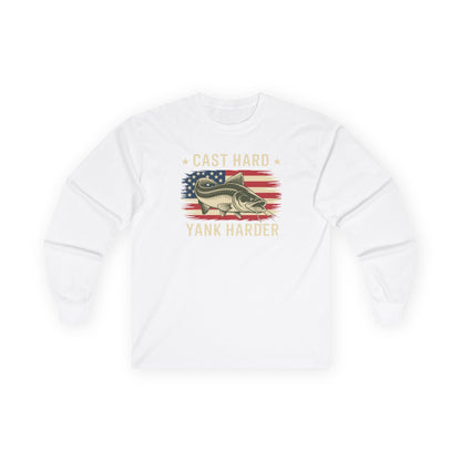 Cast Hard Yank Harder Long Sleeve Tee