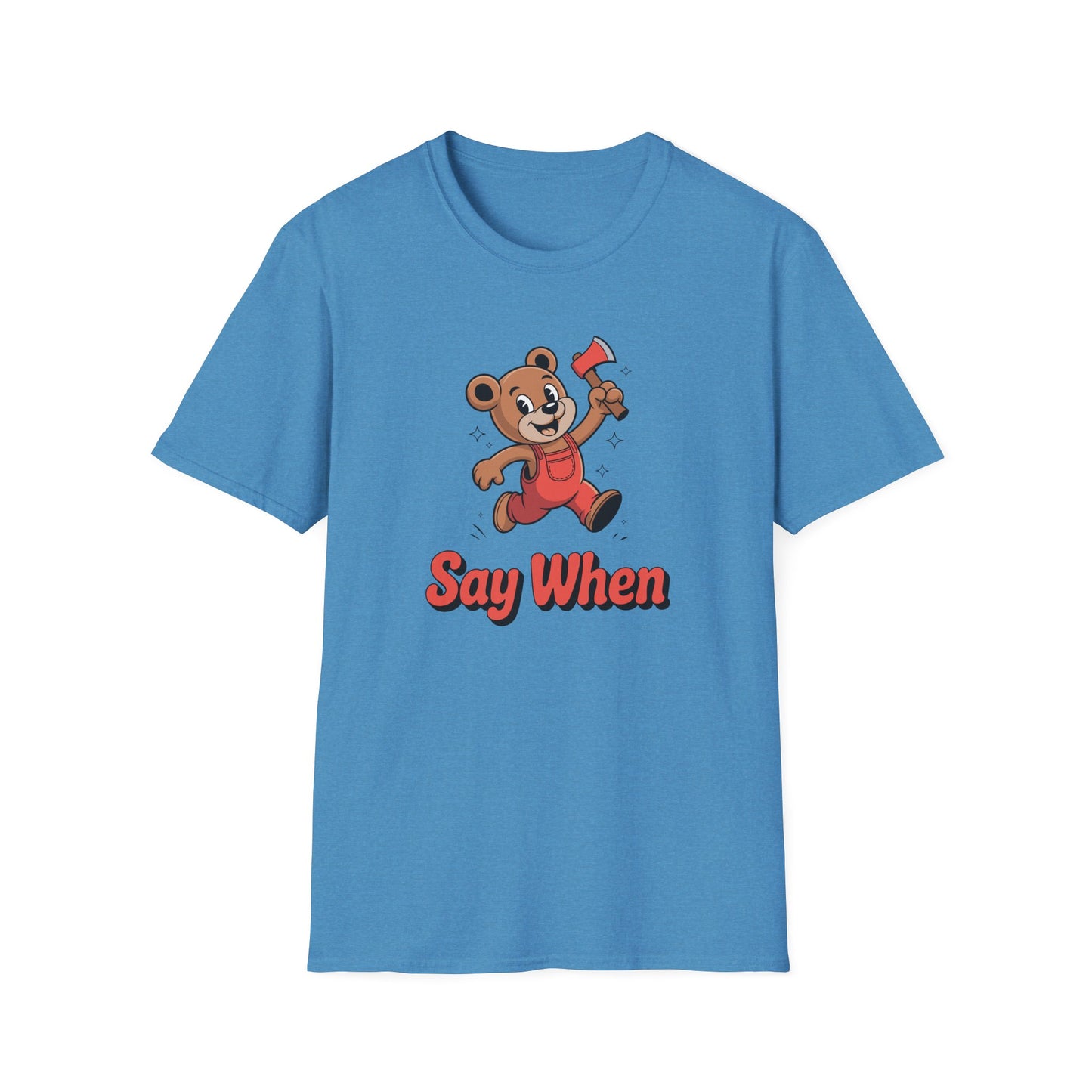 Chopper Cub Say When T-Shirt  Cute Chaos Cartoon Axe Bear Tee