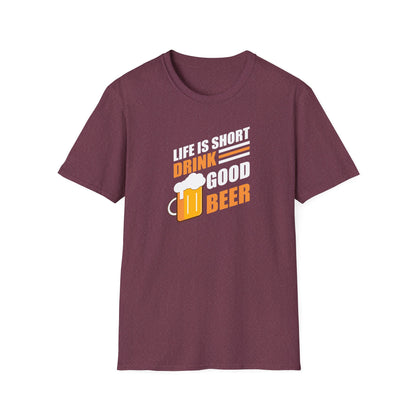 Life Is Short Drink Good Beer Cheers Funny Unisex T-Shirt