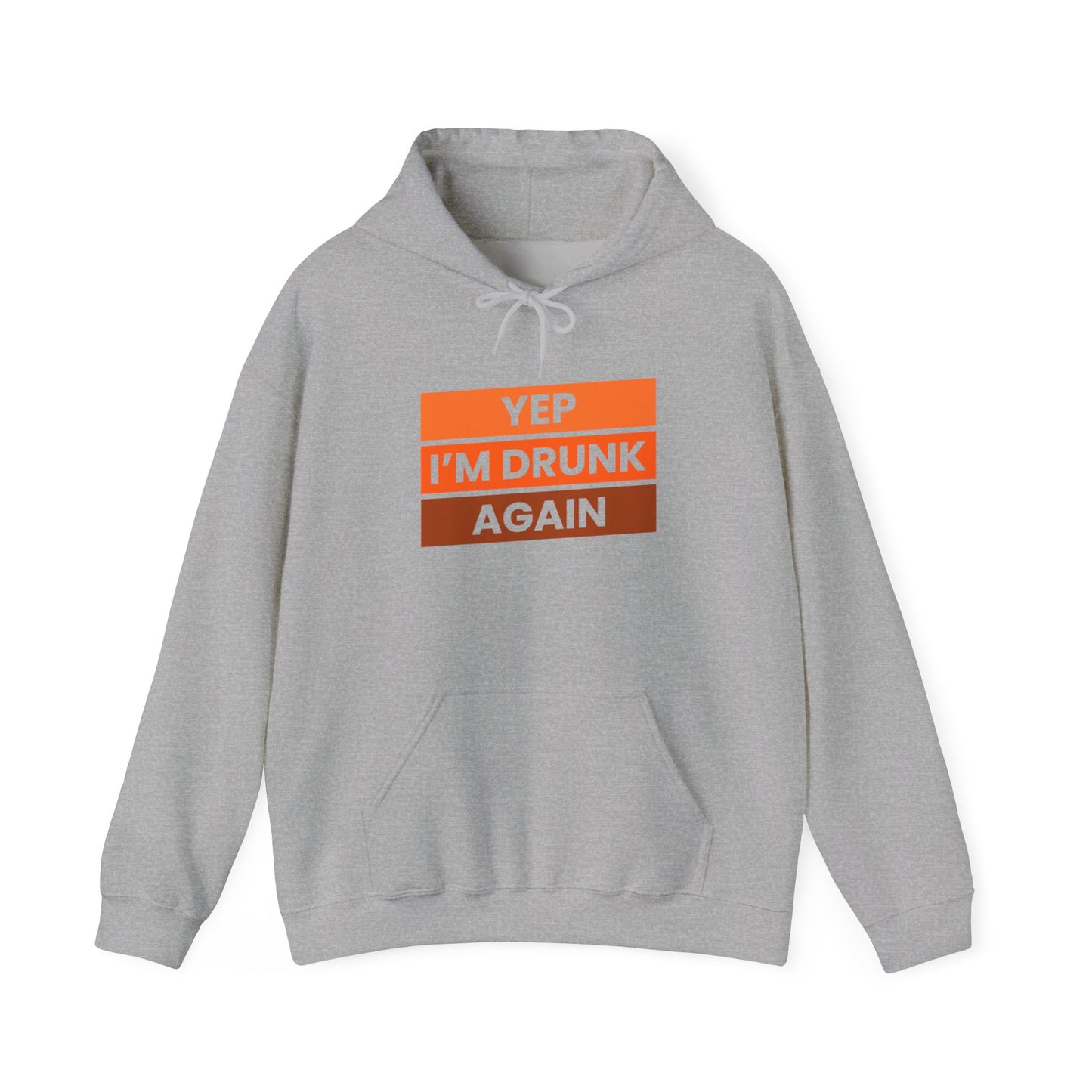 Yep I'm Drunk Again Unisex Heavy Blend™ Hooded Sweatshirt