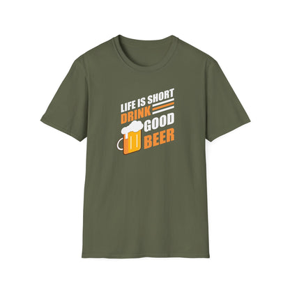 Life Is Short Drink Good Beer Cheers Funny Unisex T-Shirt