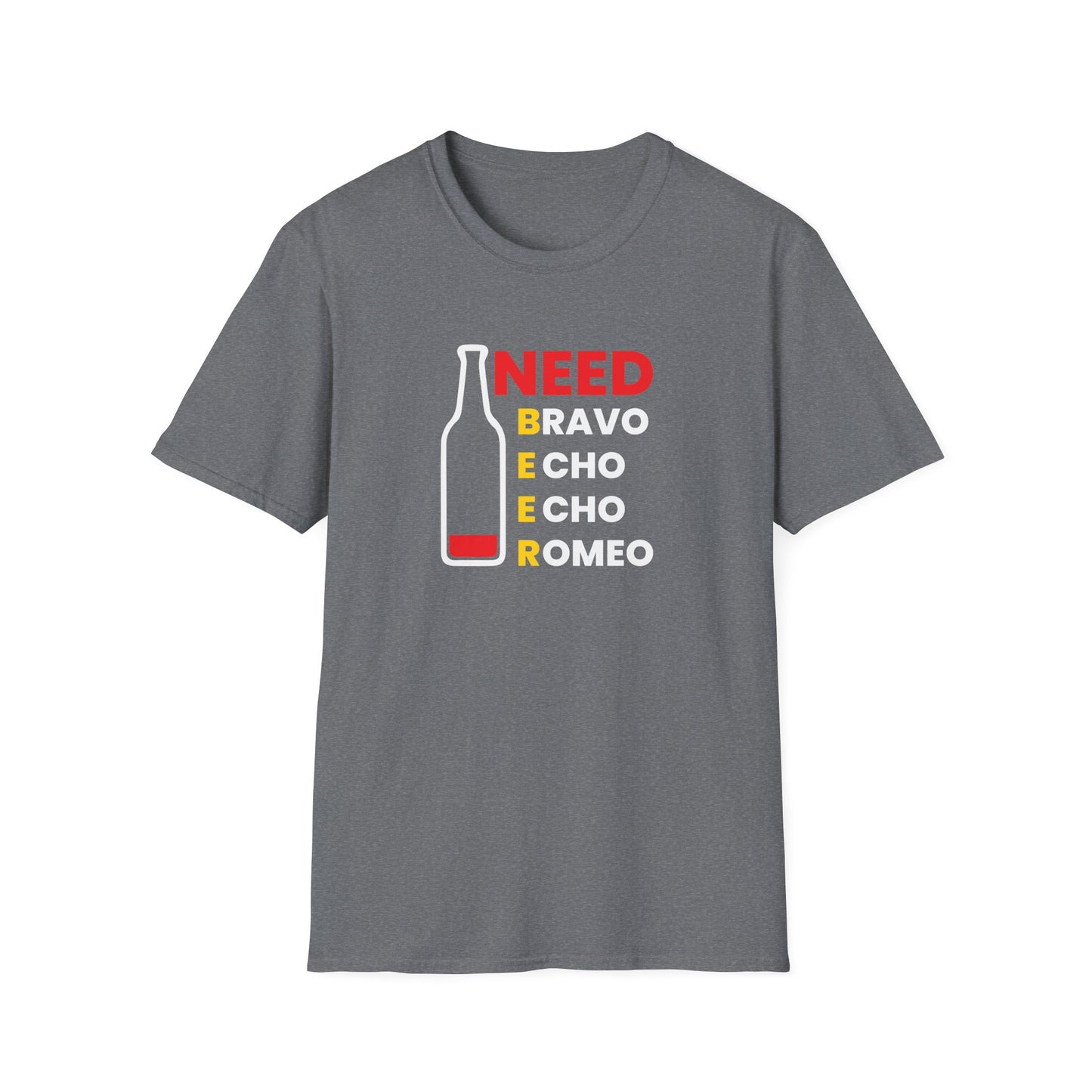 Need Beer Bravo Echo Echo Romeo Funny Unisex T-Shirt