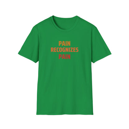 Pain Recognizes Pain T-Shirt