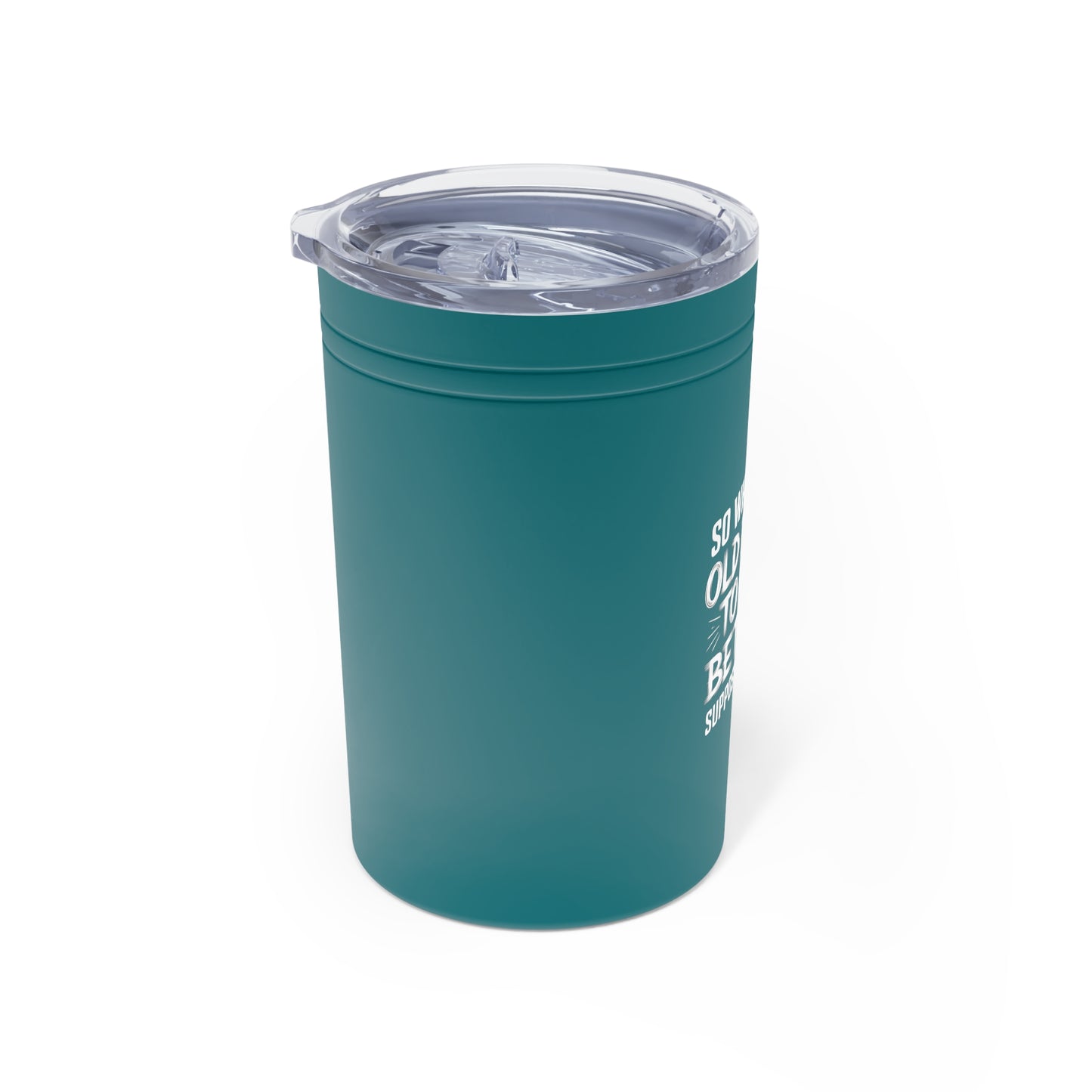 So When Is Supposed To Know Better Kick In Vacuum Insulated Tumbler, 11oz