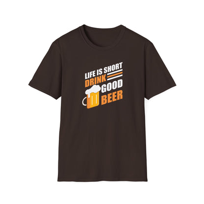 Life Is Short Drink Good Beer Cheers Funny Unisex T-Shirt