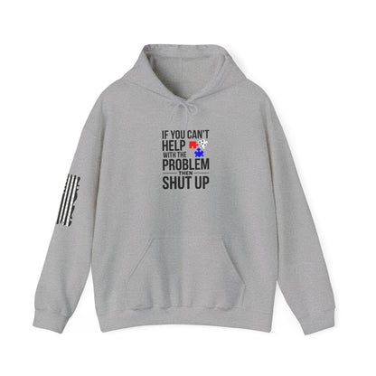 If You Can't help With the Problem Then Shut Up American Flag  Unisex Heavy Blend™ Hooded Sweatshirt