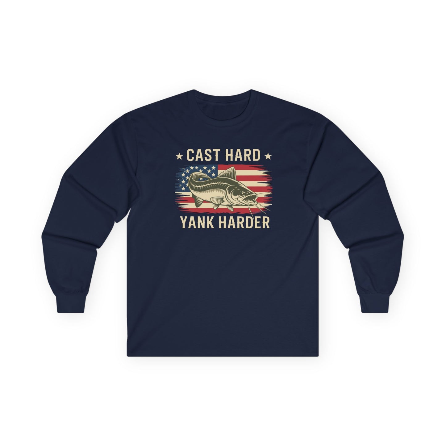 Cast Hard Yank Harder Long Sleeve Tee