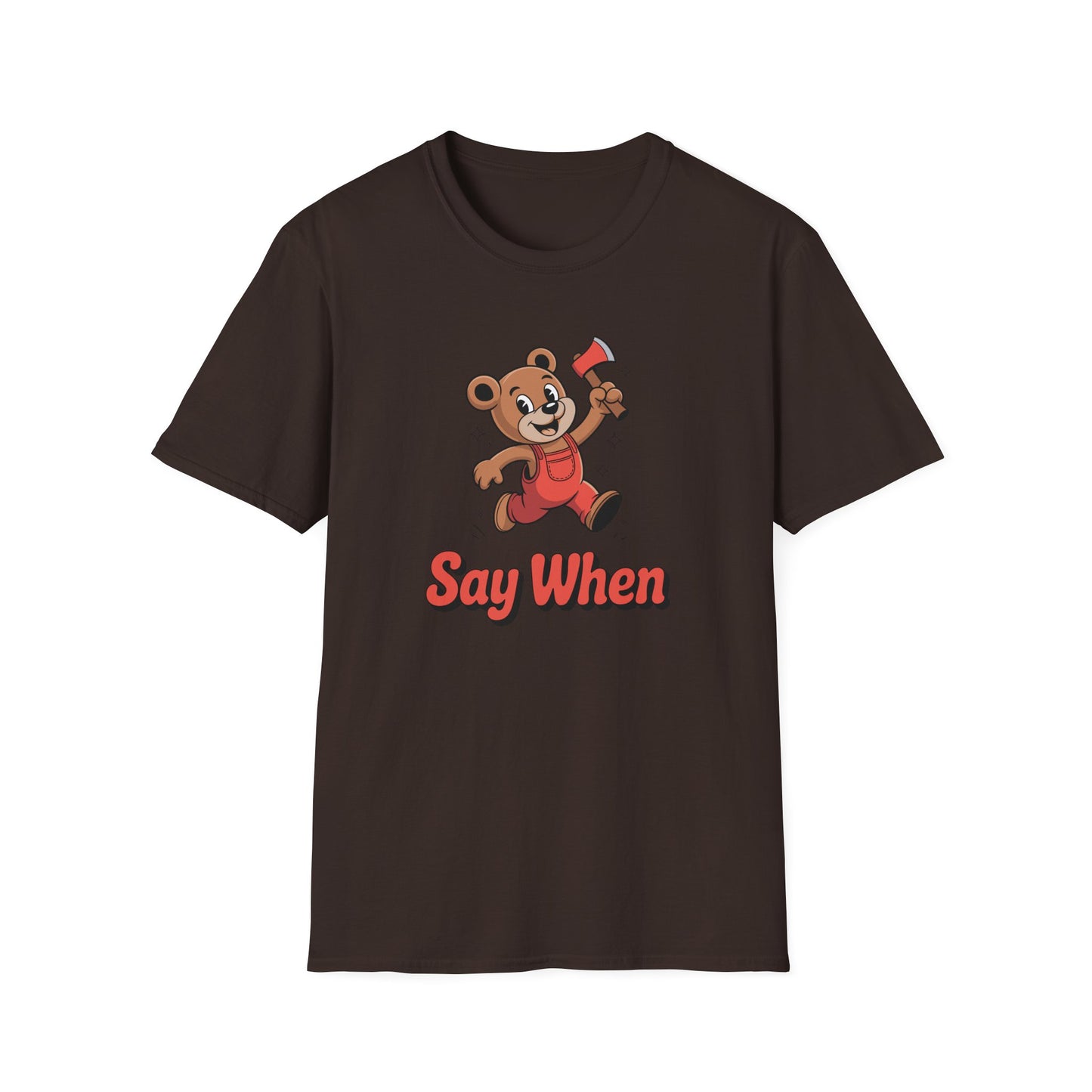 Chopper Cub Say When T-Shirt  Cute Chaos Cartoon Axe Bear Tee