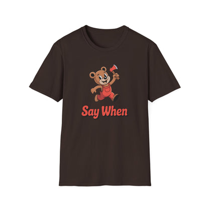 Chopper Cub Say When T-Shirt  Cute Chaos Cartoon Axe Bear Tee