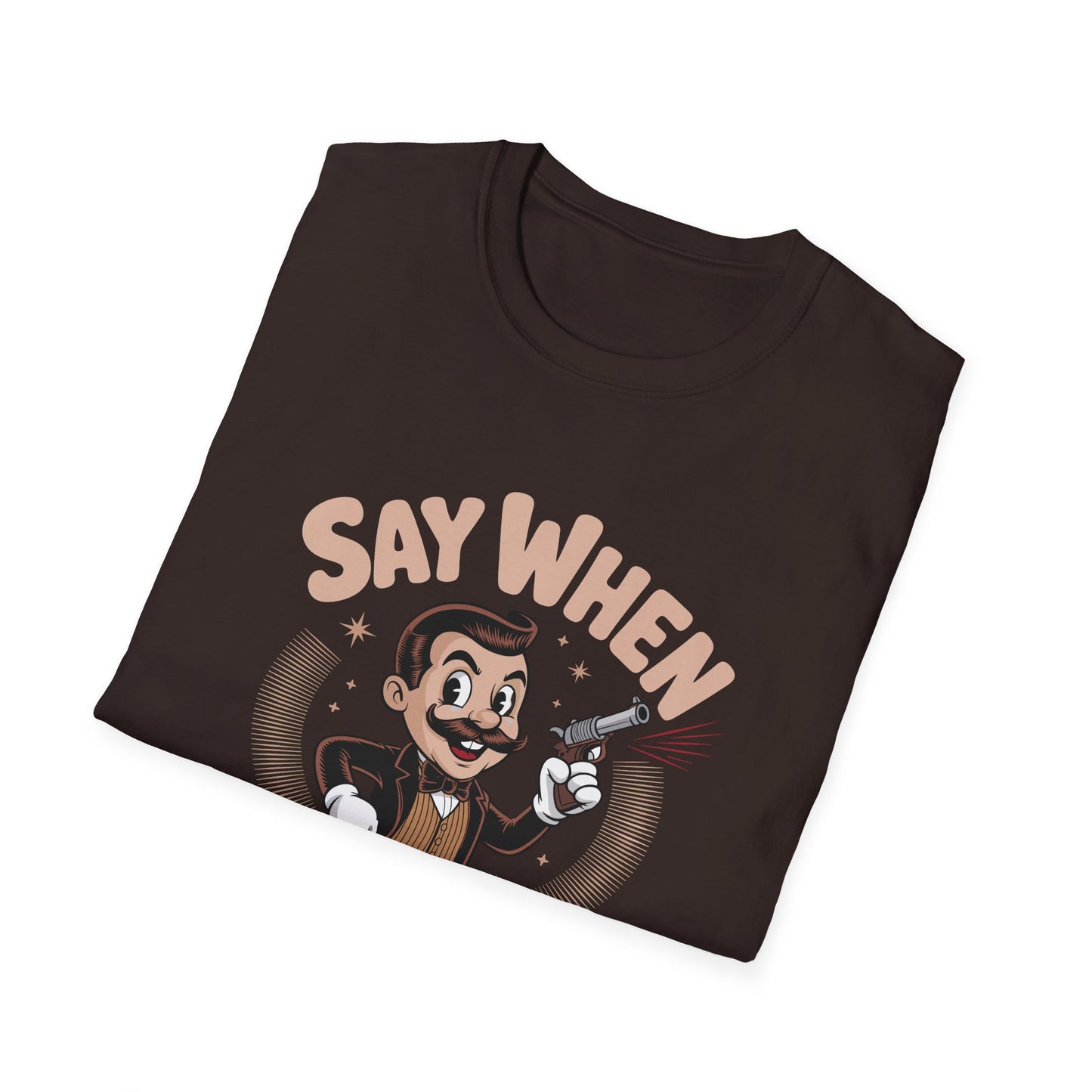 Mister Mirth Say When T Shirt