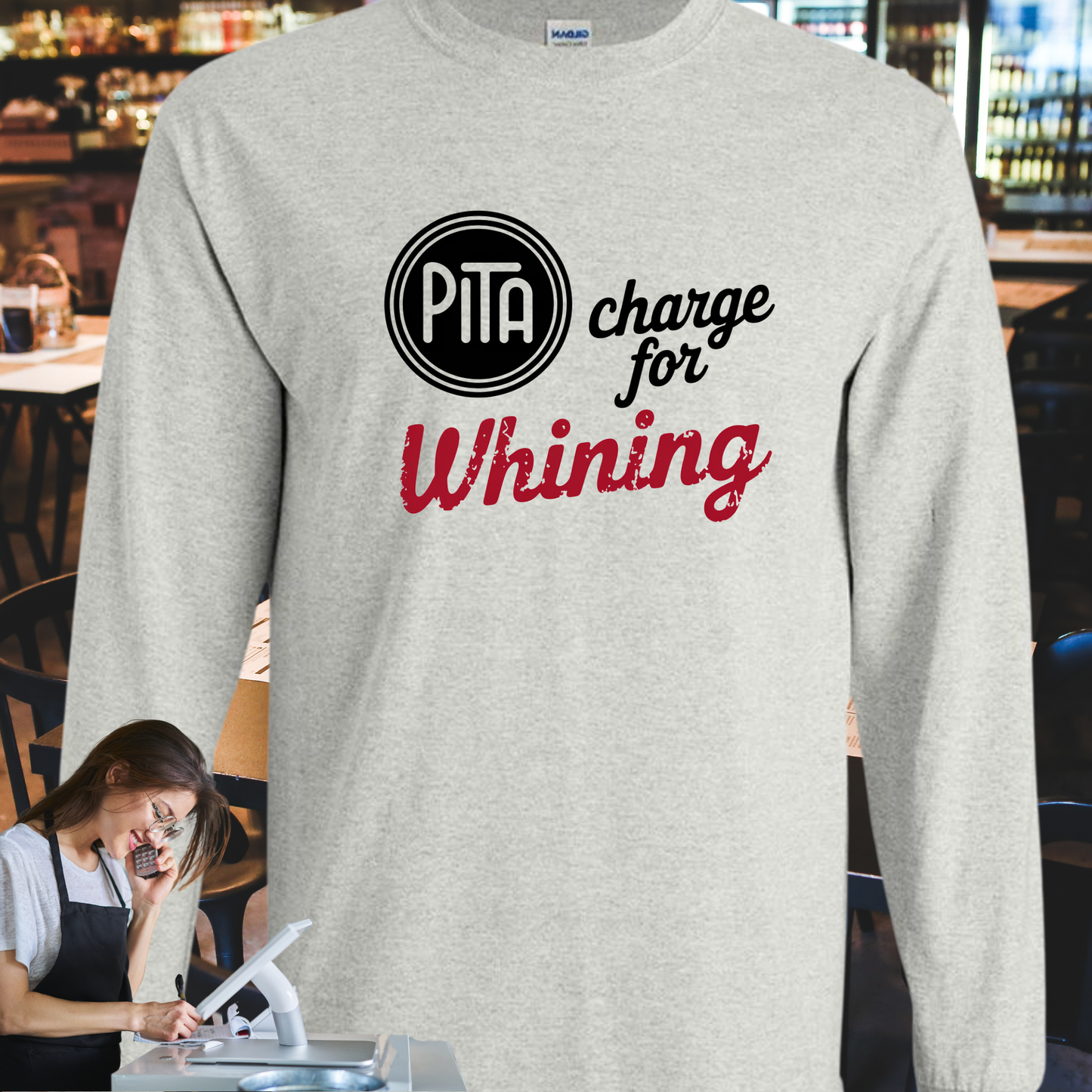 PITA Charge For Whining "Pain In The A**"  Long Sleeve Tee