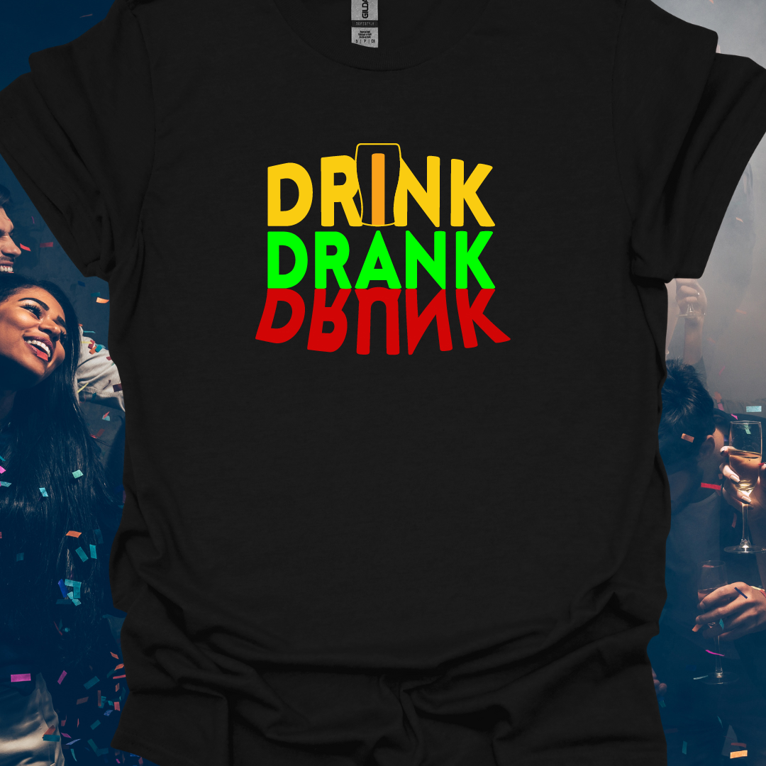 Drink Drank Drunk Funny Unisex T-Shirt