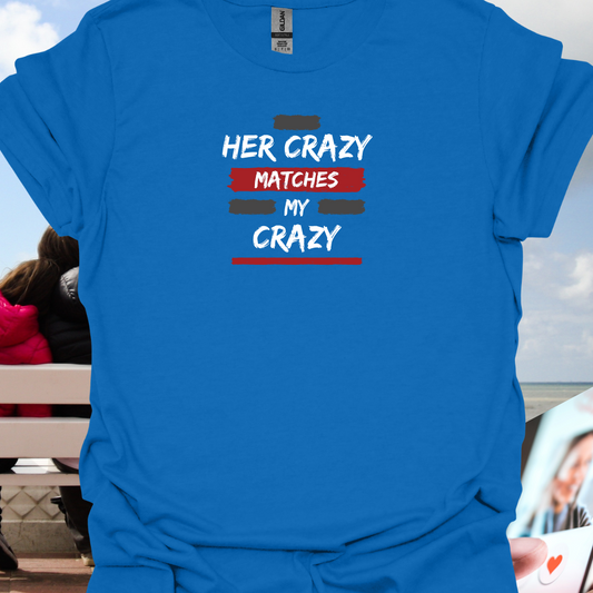 Her Crazy Matches My Crazy T-Shirt