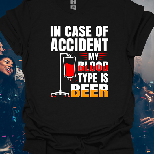 In Case Of Accident My Blood Type Is Beer Funny Unisex T-Shirt