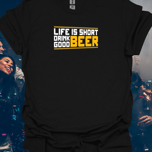 Life Is Short Drink Good Beer Funny Unisex T-Shirt