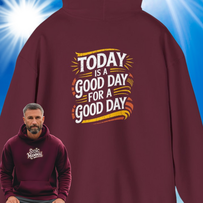 Today Is  a Good Day For A Good Day Unisex Heavy Blend™ Hooded Sweatshirt